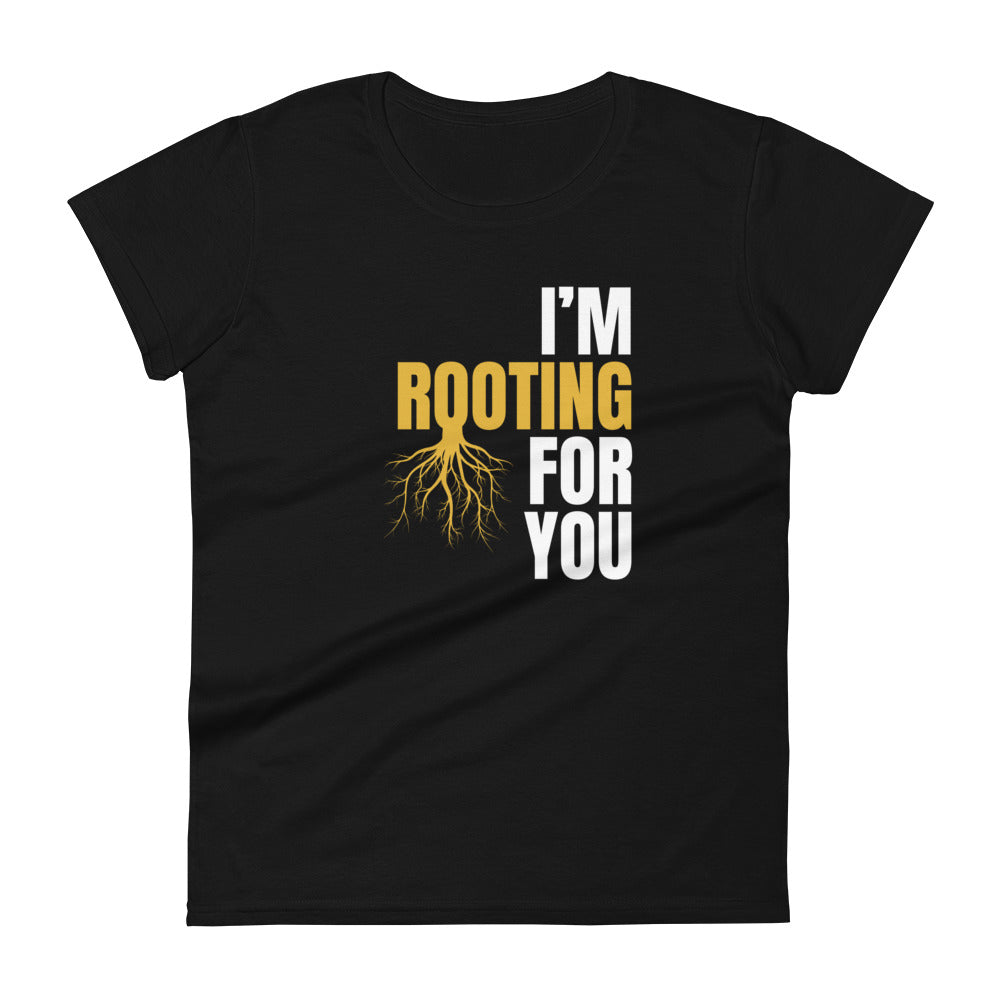 I'm Rooting for You T-shirt